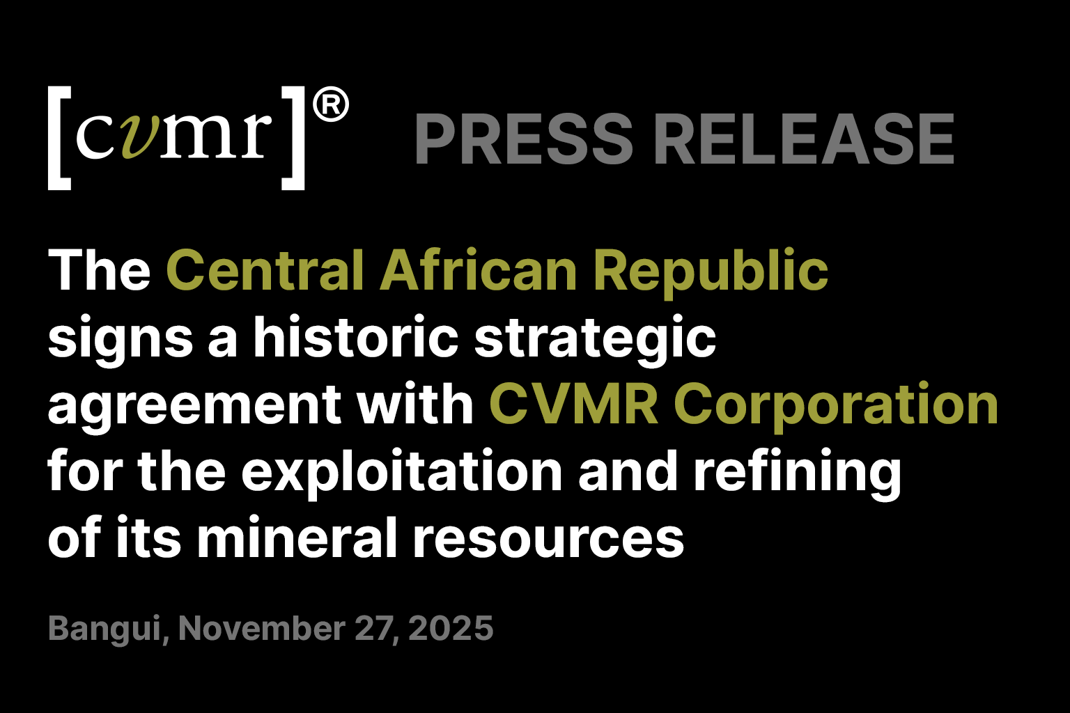 The Central African Republic Signs a Historic Strategic Agreement with CVMR Corporation for the Exploitation and Refining of its Mineral Resources