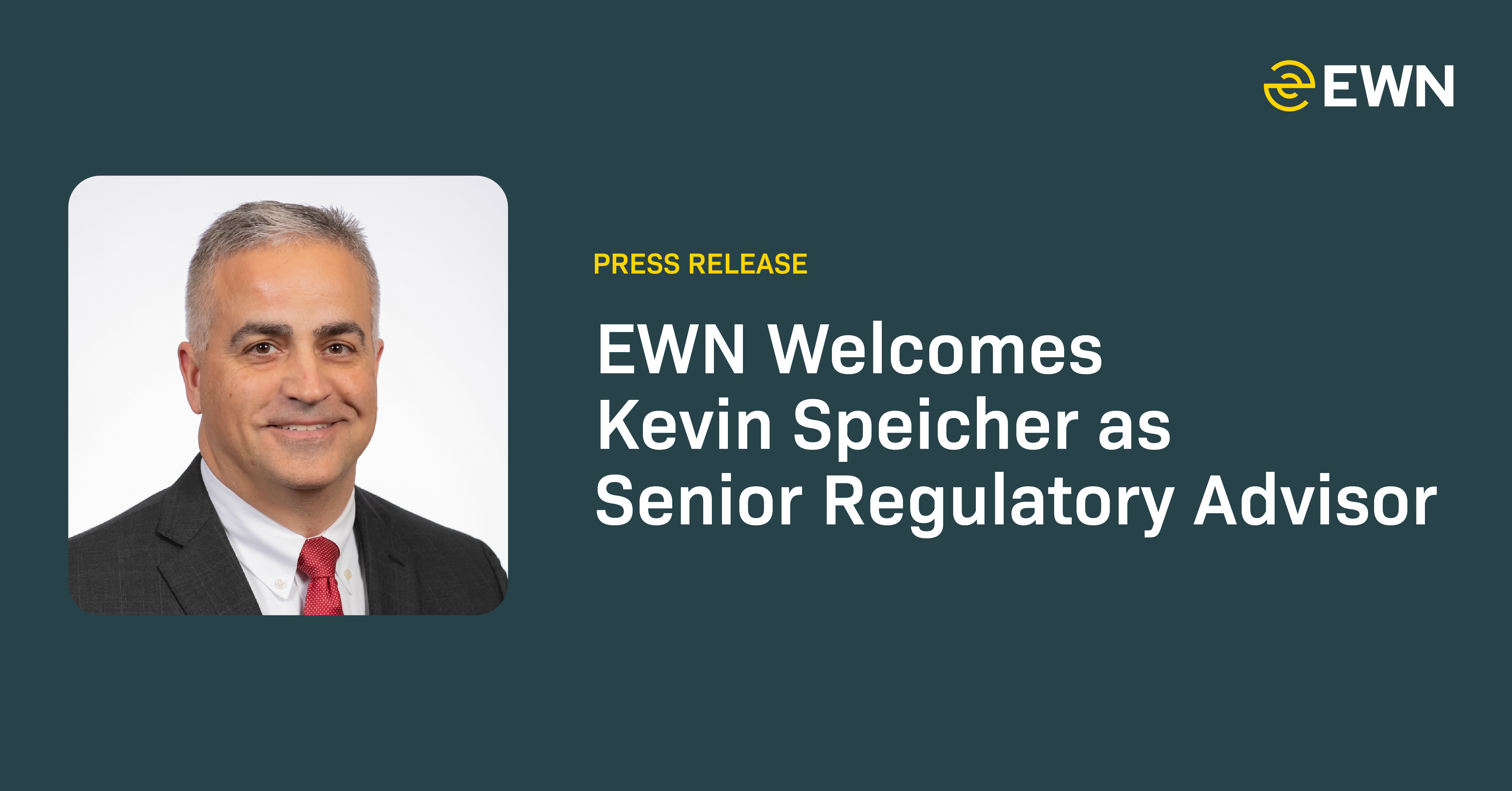 EWN Welcomes Kevin Speicher as Senior Regulatory Advisor 
