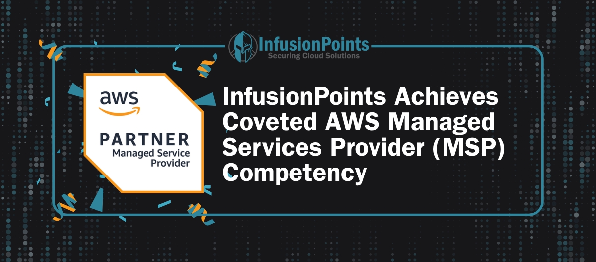 InfusionPoints Achieves Coveted AWS Managed Services Provider (MSP) Program