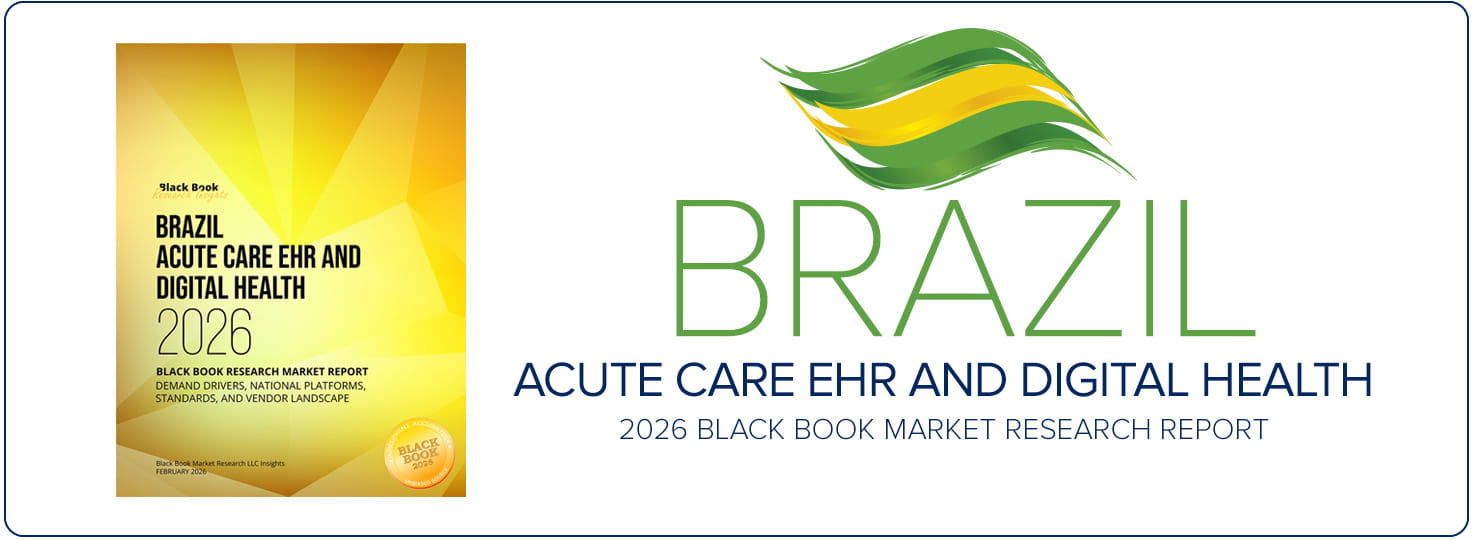 Black Book Research Releases "Brazil Acute Care EHR and Digital Health 2026" Report Highlighting RNDS Interoperability, AI Governance Readiness, and Cyber-Resilient Hospital Modernization