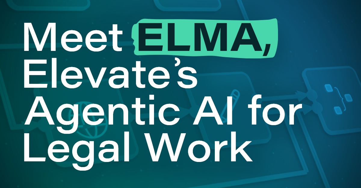 Meet ELMA, Elevate's Agentic AI for Legal Work