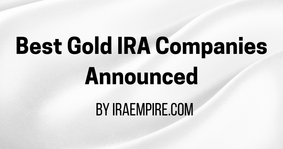 Best Gold IRA Companies March 2026 Announced (Best Places to Buy Gold in US Ranked)