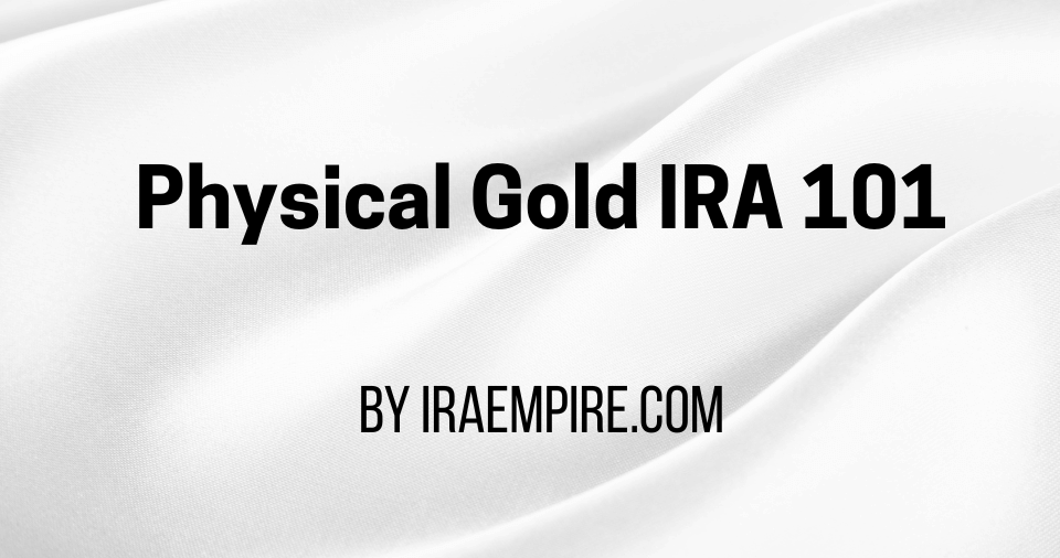 Physical Gold IRA: IRA Gold Investment Guide Released for 2026 