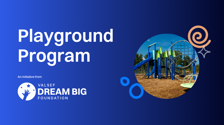 The Valsef Dream Big Foundation Launches the Dream Big Playground Program