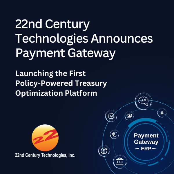 22nd Century Technologies Introduces Payment Gateway, a First-of-Its-Kind Policy-Powered Treasury Optimization Platform 