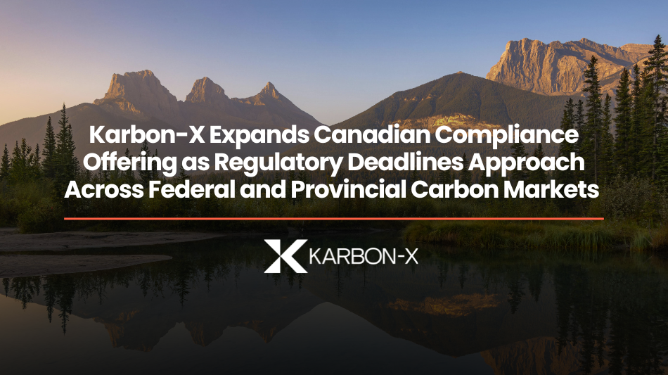 Karbon-X Expands Canadian Compliance Offering as Regulatory Deadlines Approach Across Federal and Provincial Carbon Markets 