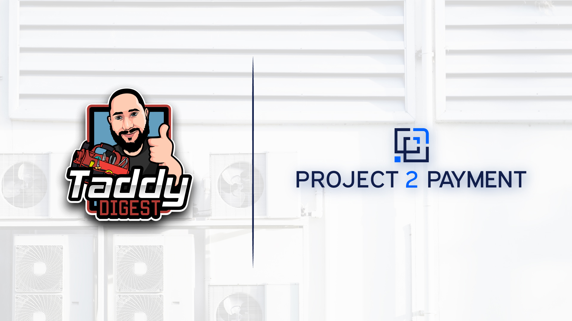 Project 2 Payment and Taddy Digest's Tad Fuller Announce Partnership to Support HVAC Business Owners