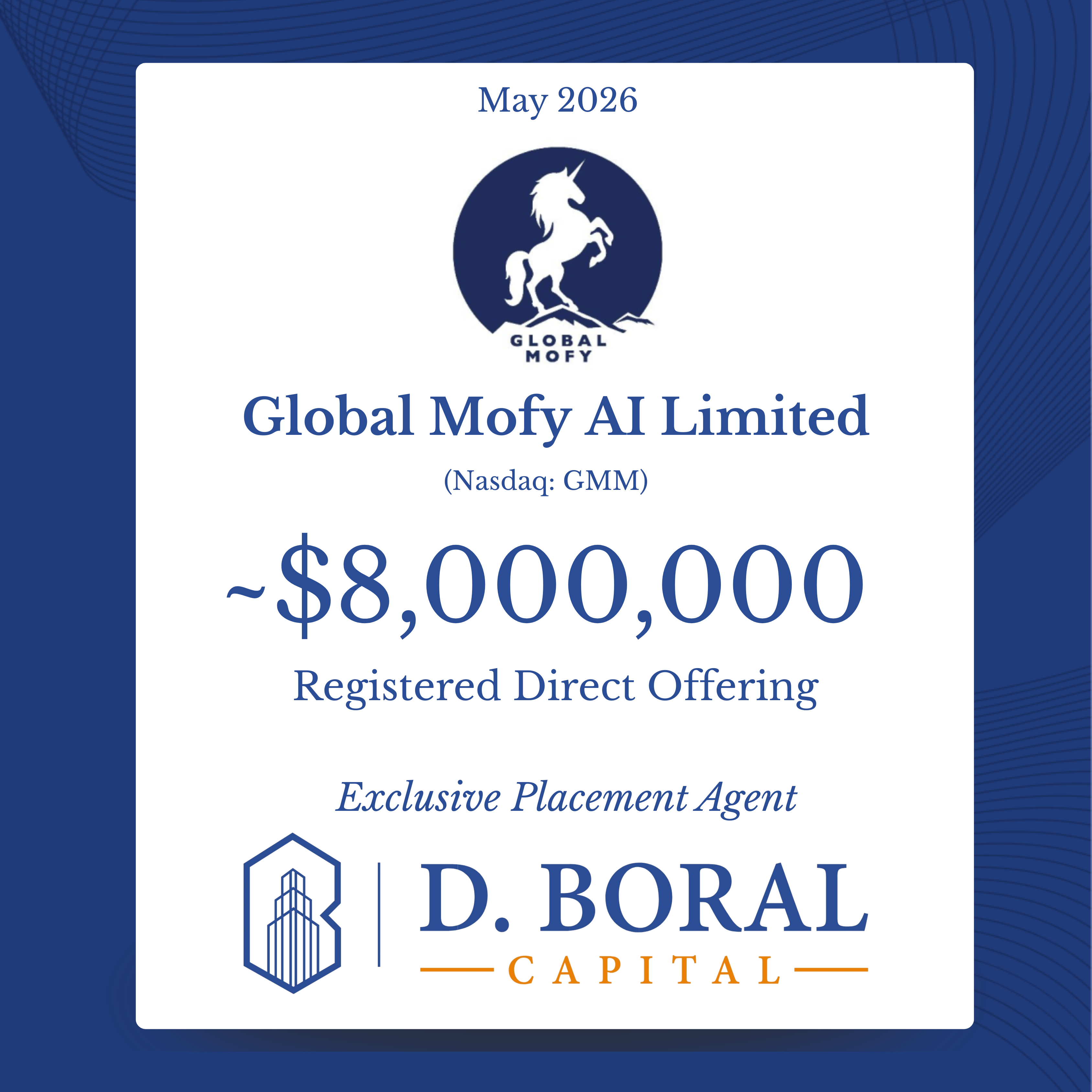 D. Boral Capital Acted as Exclusive Placement Agent to Global Mofy AI Limited (Nasdaq: GMM) in Connection with its ~$8,000,000 Registered Direct Offering