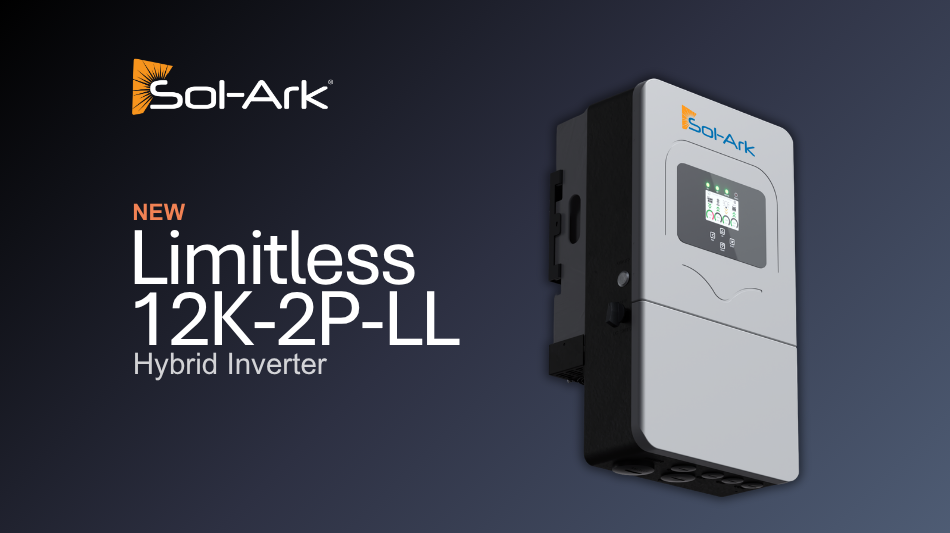 Sol-Ark Introduces the New Limitless 12K-2P-LL Hybrid Inverter with Premium Backup Power at a Breakthrough Price