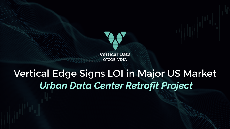 Vertical Edge Signs Letter of Intent for Urban Data Center Project in Major US Market