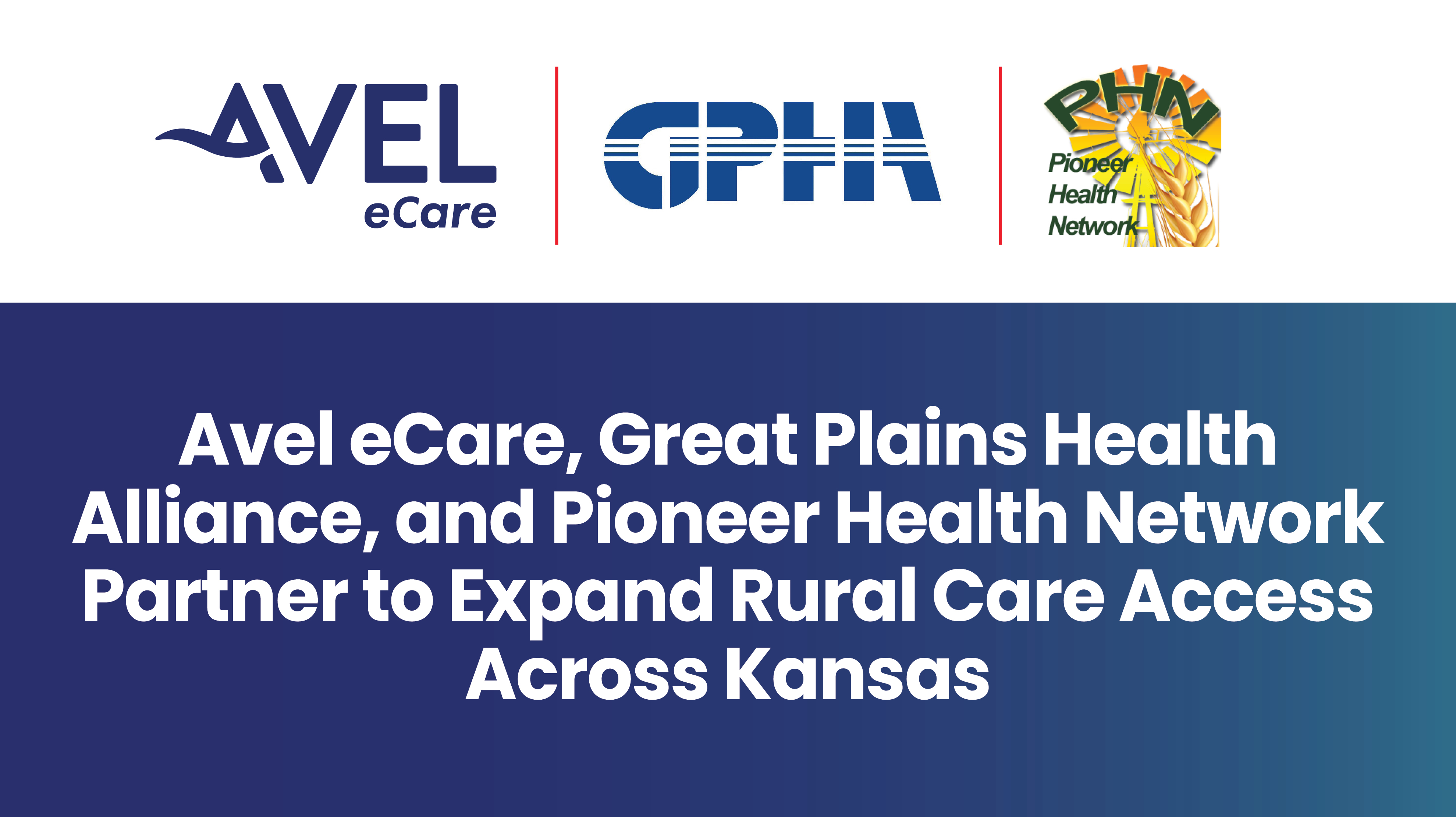 Avel eCare, Great Plains Health Alliance, and Pioneer Health Network Partner to Expand Rural Care Access Across Kansas