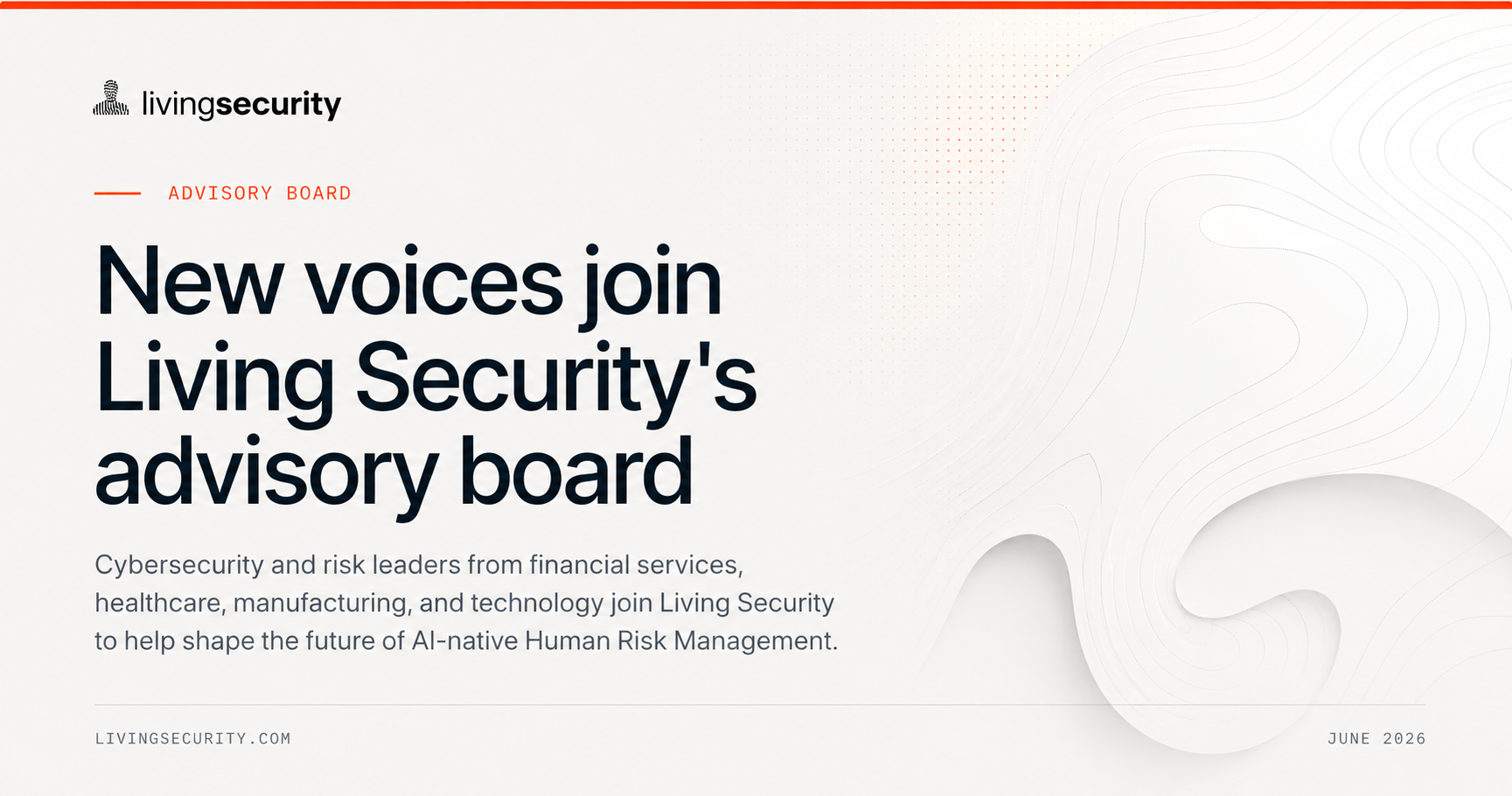 Living Security Expands Advisory Board to Shape the Future of Human Risk Management for AI-Powered Workforces