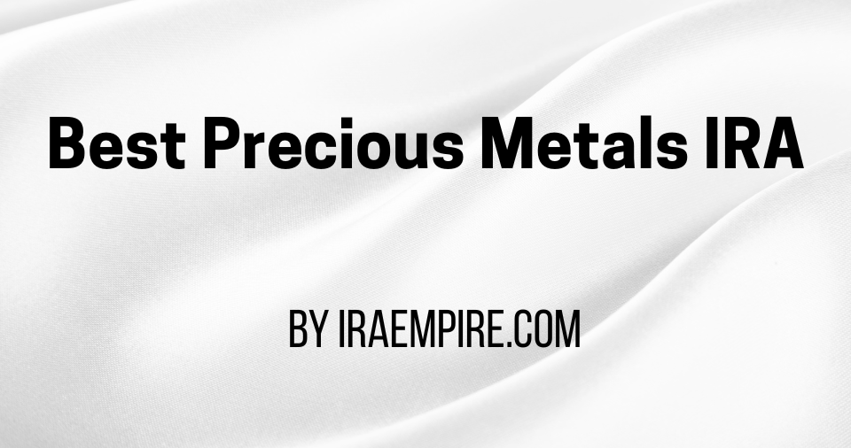 Best Precious Metals IRA Companies 2026: Top Gold and Silver IRA Companies Announced