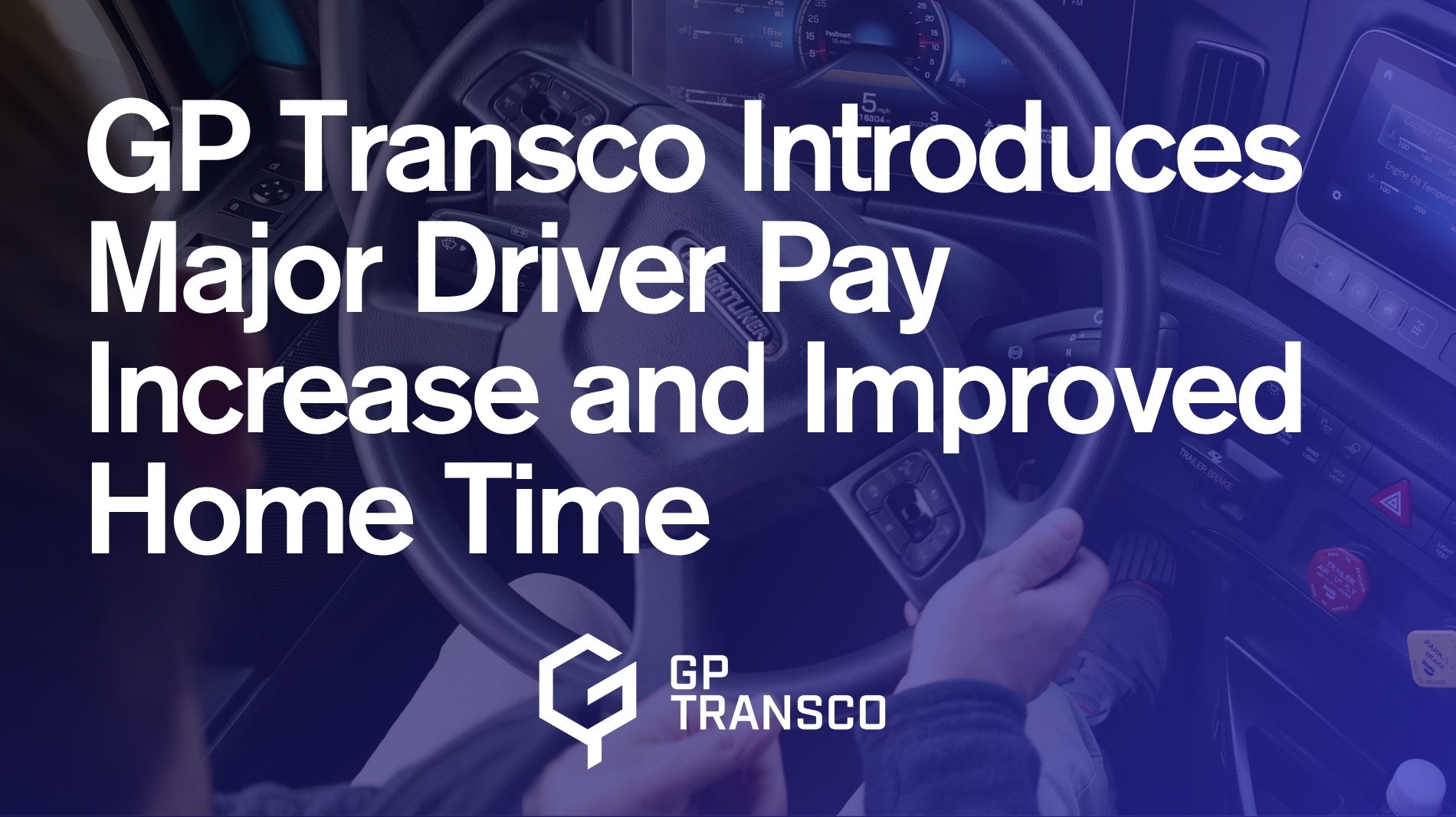 GP Transco Announces Major Driver Pay Increase and Expanded Home Time Flexibility