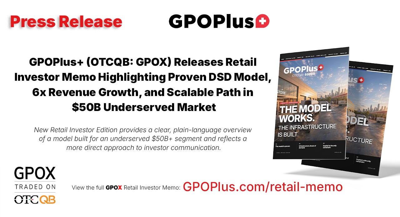 GPOPlus+ (OTCQB:GPOX) Releases Retail Investor Memo Highlighting Proven DSD Model, 6x Revenue Growth, and Scalable Path in $50B Underserved Market