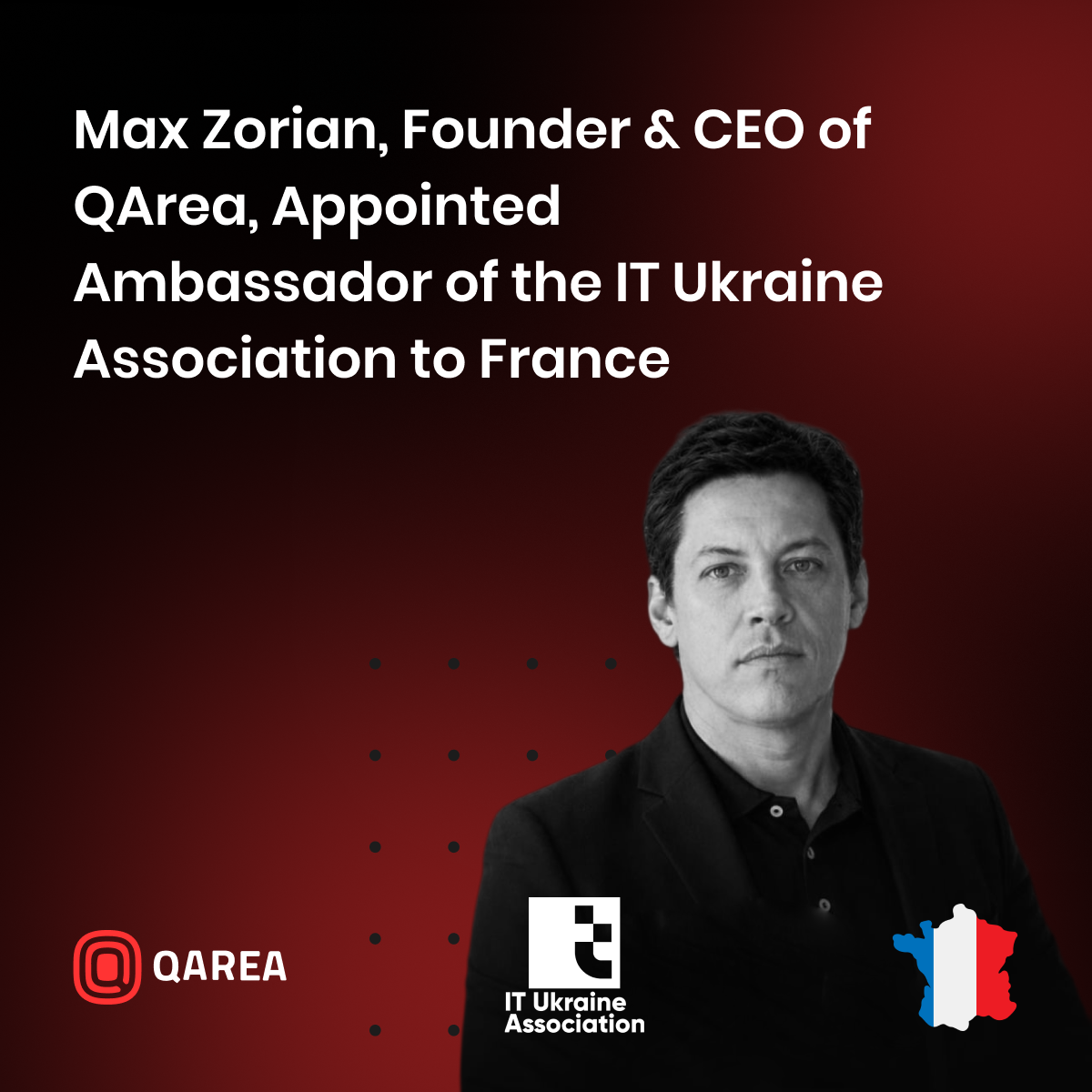 Max Zorian, Founder & CEO of QArea, Appointed Ambassador of the IT Ukraine Association to France