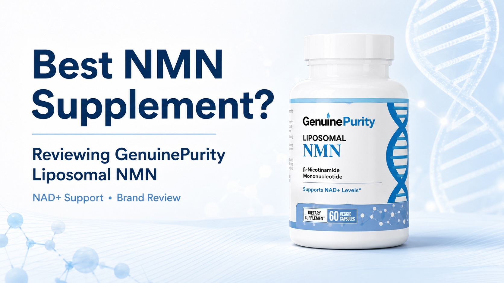 Best NMN Supplement to Boost NAD+ Naturally: Reviewing the GenuinePurity Liposomal NMN Brand