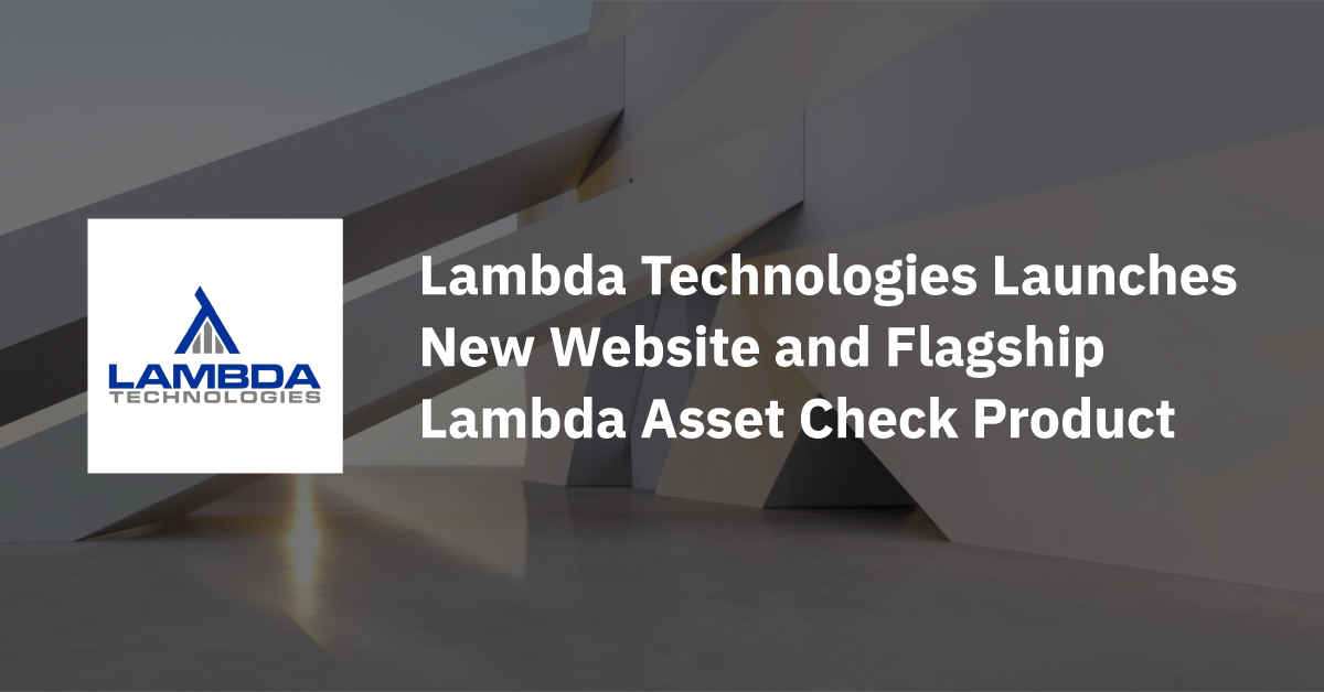Lambda Technologies Launches New Website and Flagship Lambda Asset Check Product