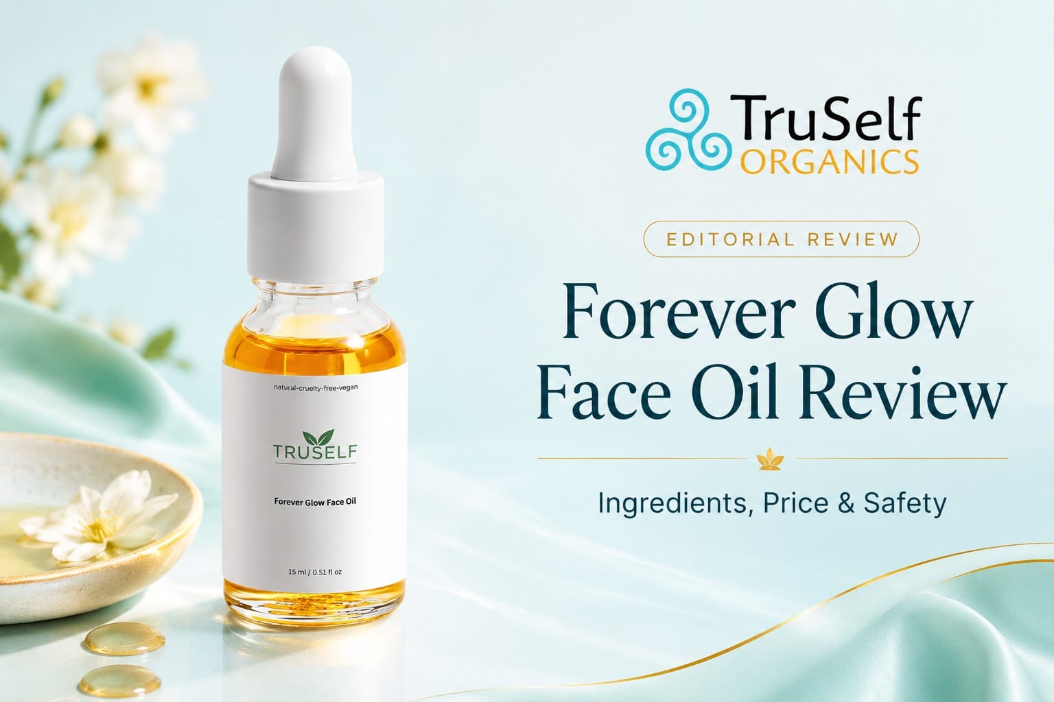 Forever Glow Face Oil Review 2026: What Buyers Should Know Before Adding This Botanical Oil to Their Skincare Routine