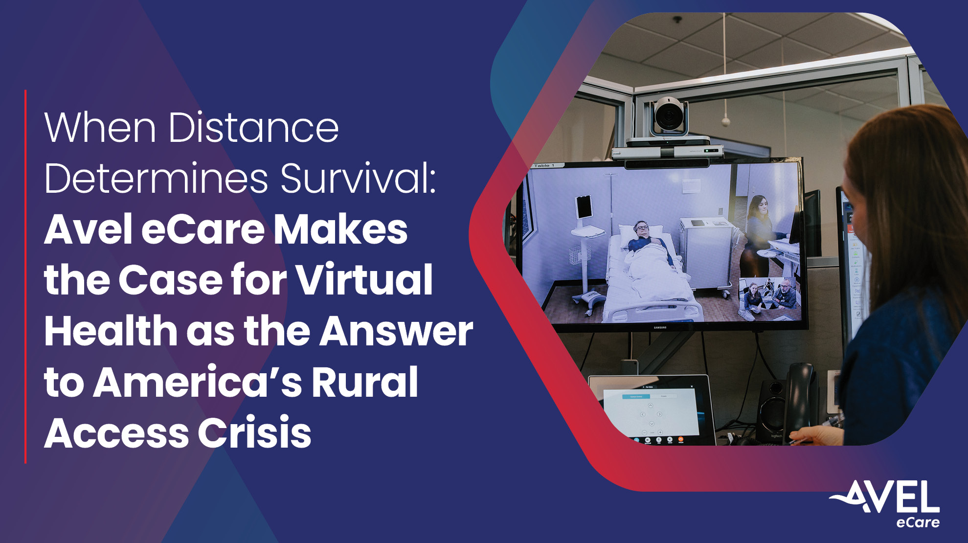 When Distance Determines Survival: Avel eCare Makes the Case for Virtual Health as the Answer to America's Rural Access Crisis