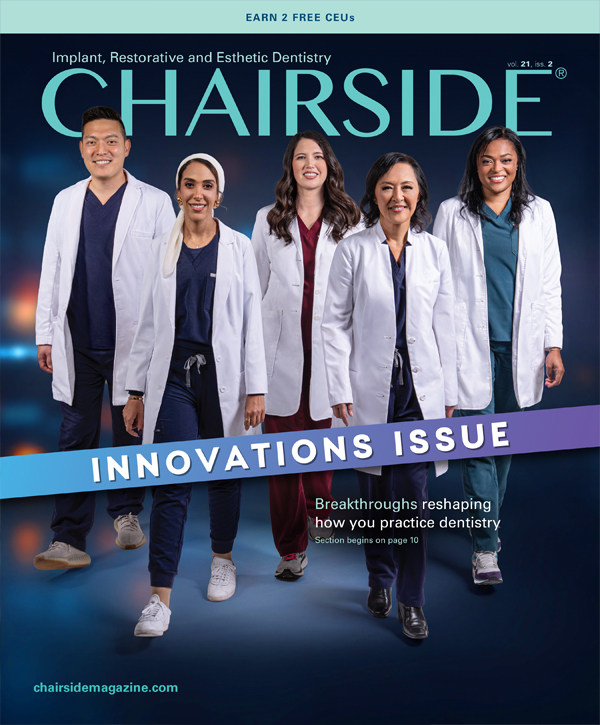 Newest Issue of Chairside(R) Magazine Explores the Innovations Reshaping Modern Dentistry