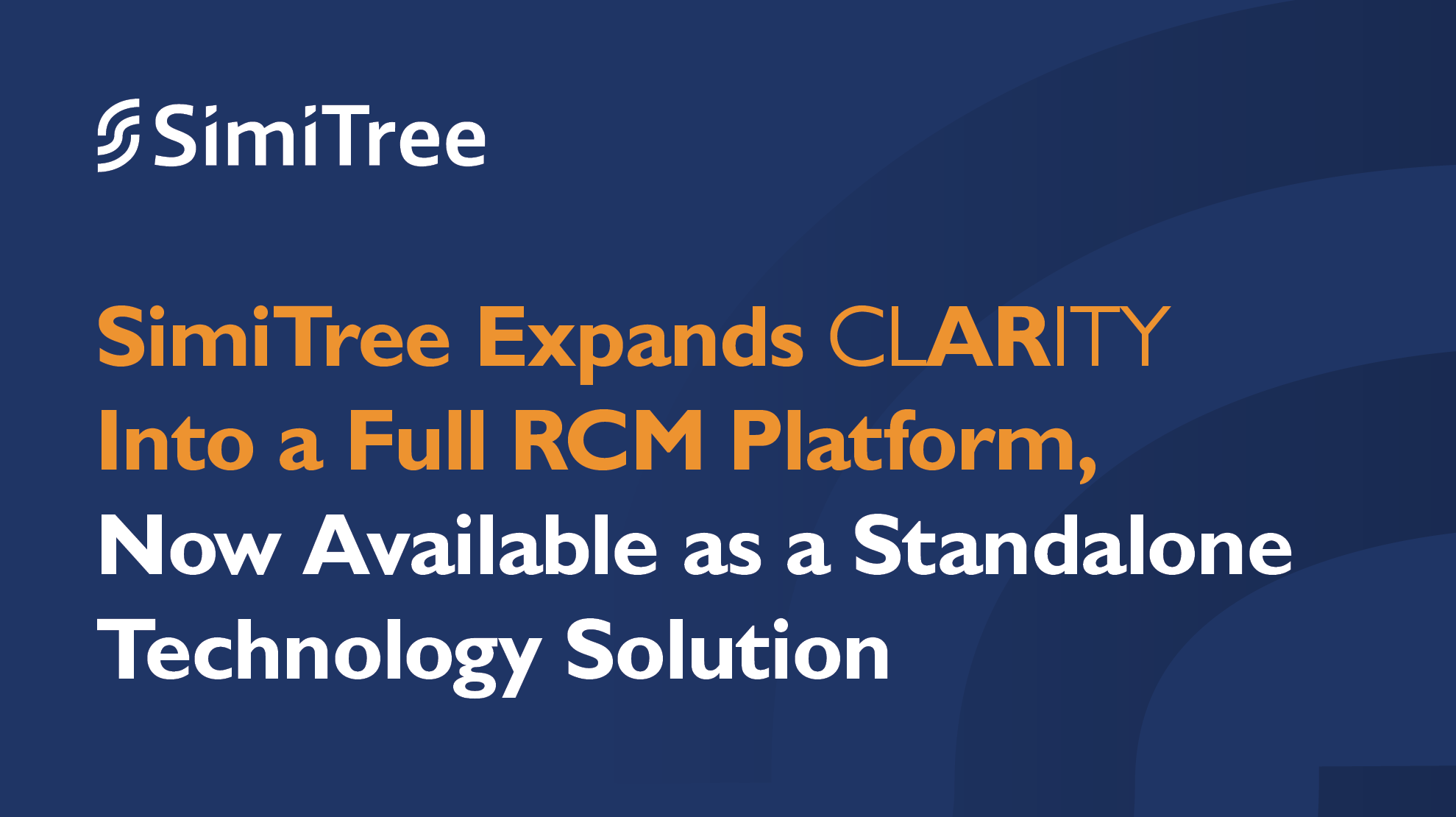 SimiTree Expands CLARITY Into a Full RCM Platform, Now Available as a Standalone Technology Solution 