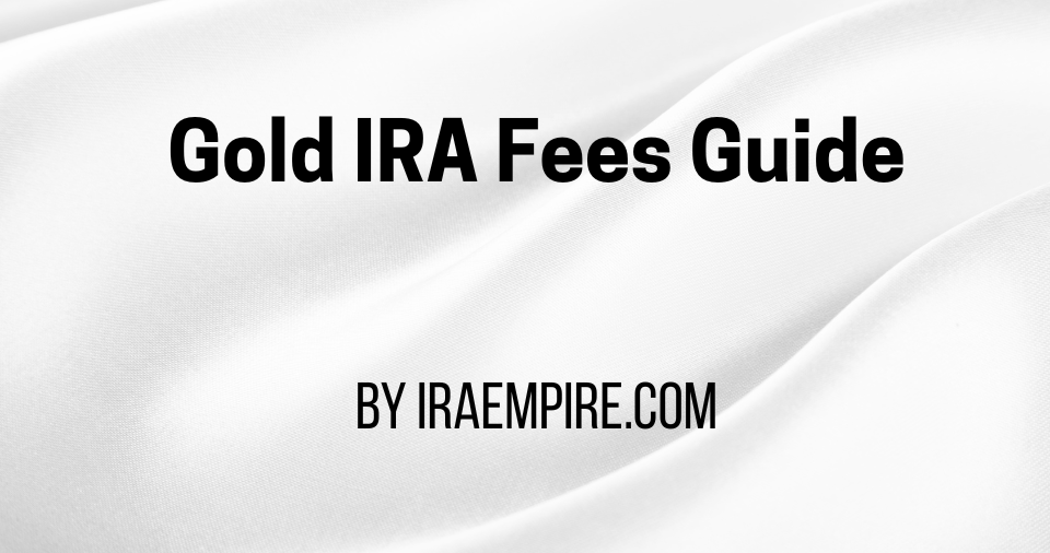 Gold IRA Fees Explained: New 2026 Breakdown of Setup, Storage, and Annual Costs