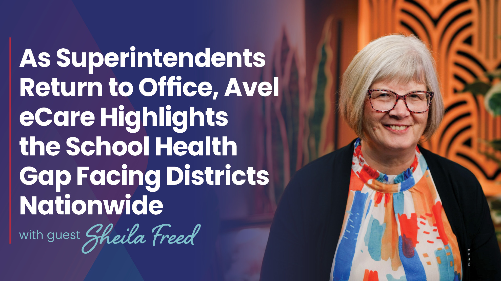 As Superintendents Return to Office, Avel eCare Highlights the School Health Gap Facing Districts Nationwide