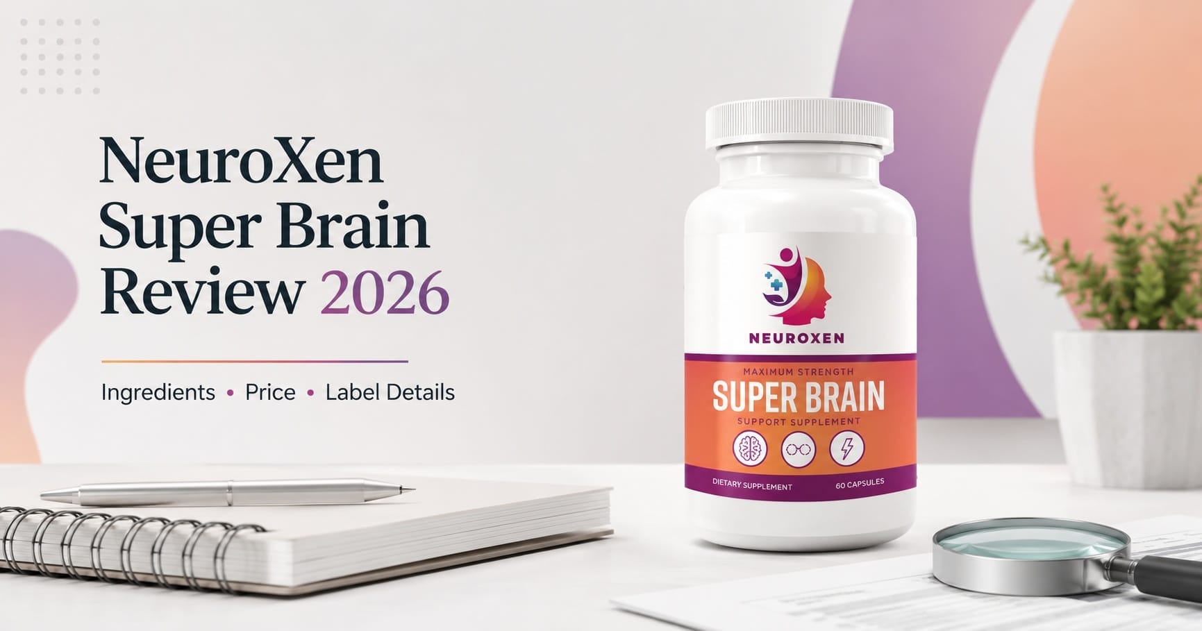 NeuroXen Super Brain Reviews: Memory, Focus & Brain Fog - Legit Nootropic or Fake Testimonial Hype?