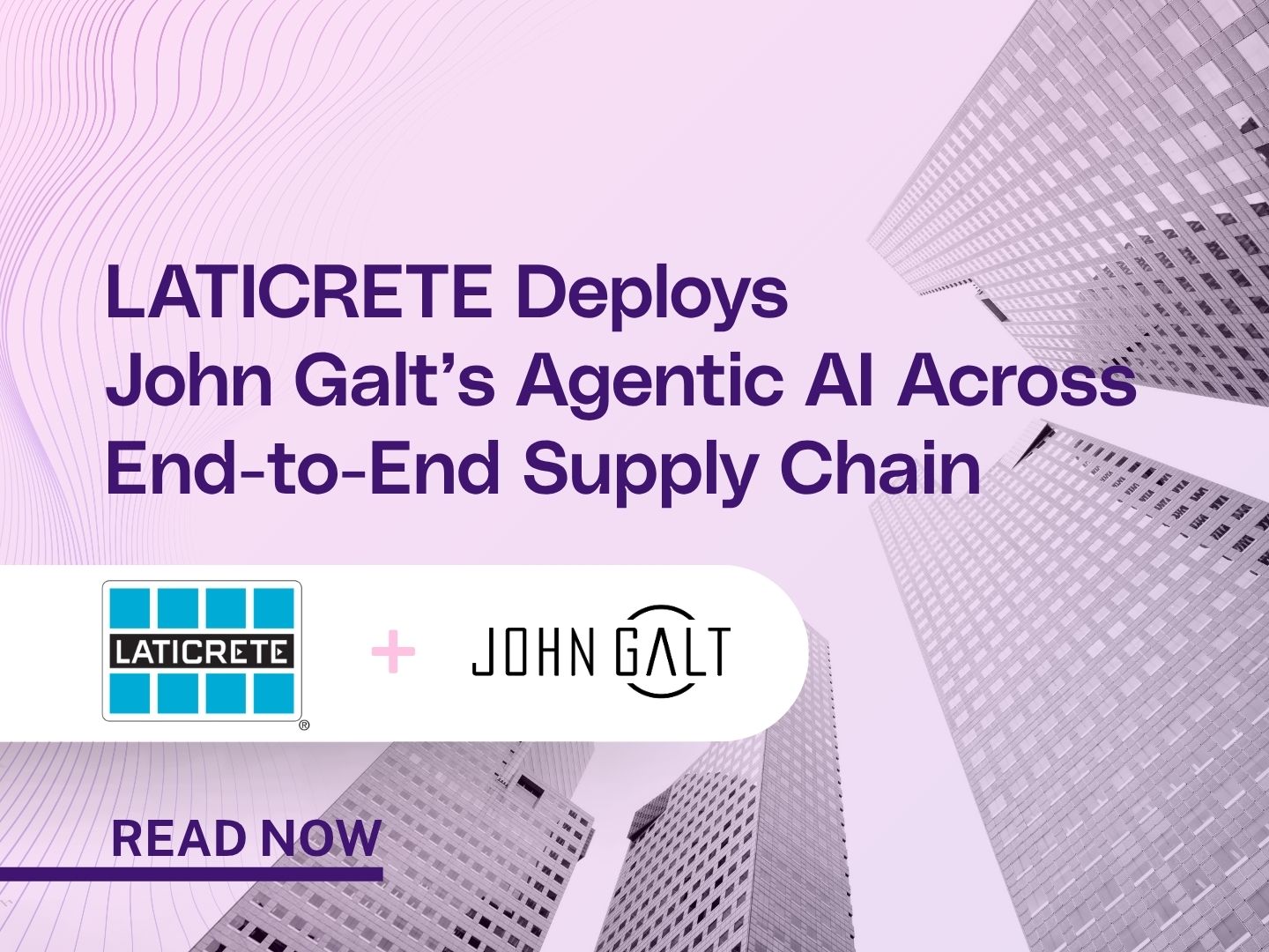 LATICRETE Deploys John Galt's Agentic AI Across End-to-End Supply Chain