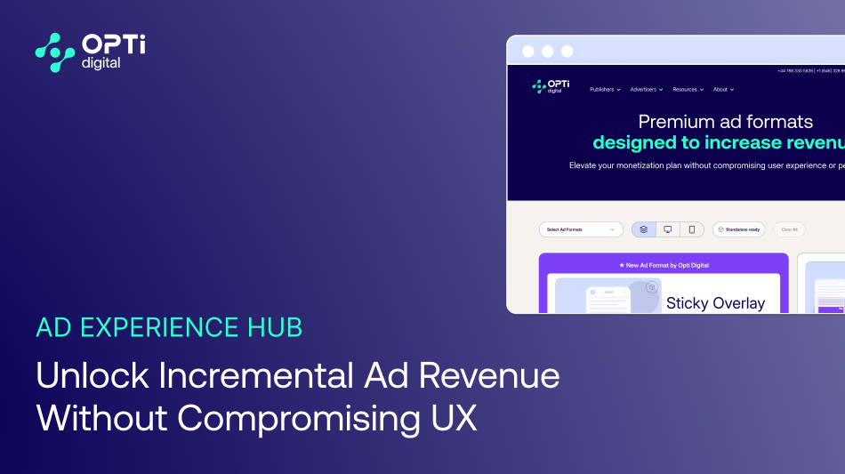 Opti Digital Launches Ad Experience Hub to Help Publishers Unlock Incremental Revenue