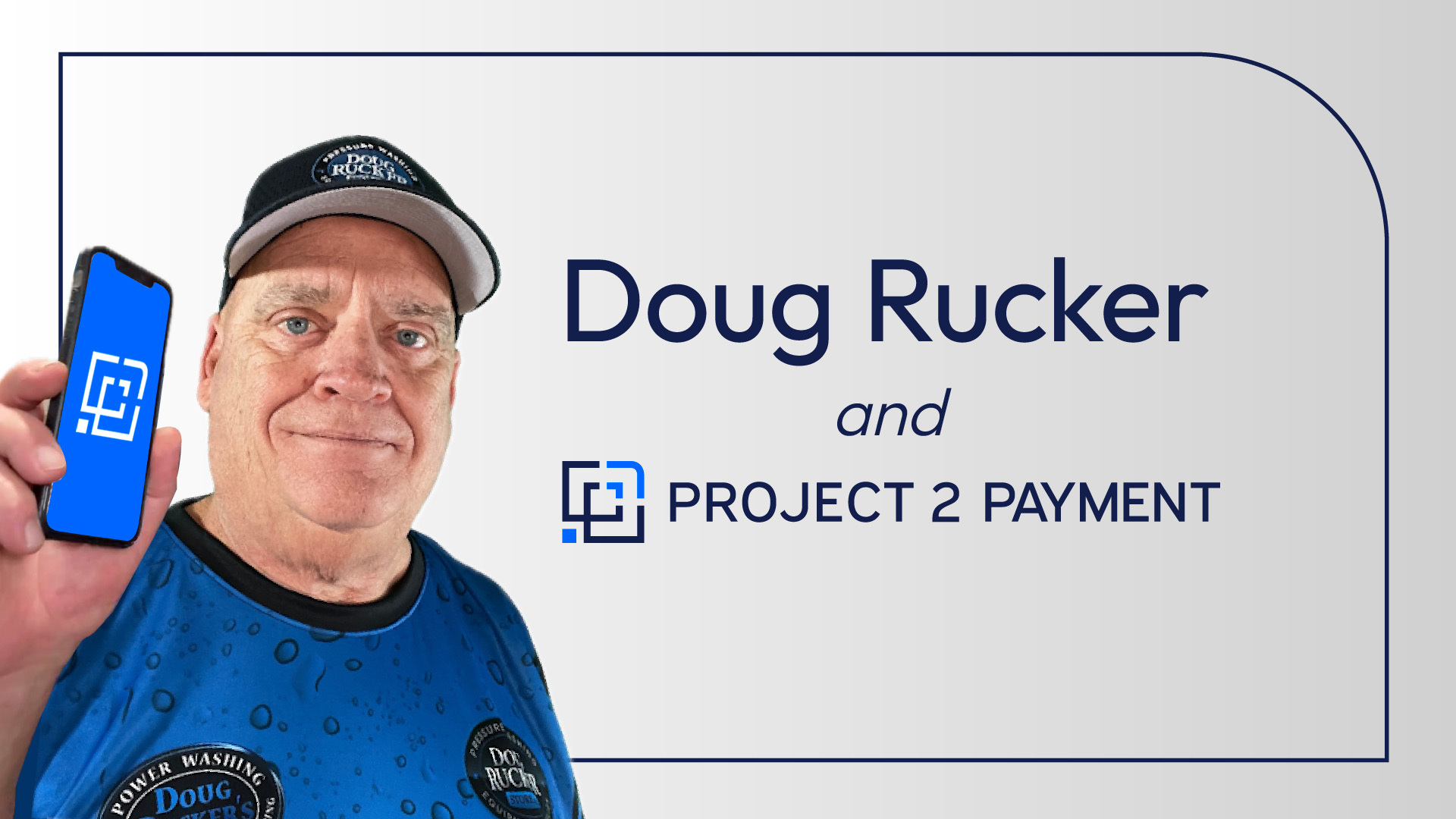 Project 2 Payment and Pressure Washing Industry Leader Doug Rucker Celebrate Partnership That Brings Real-World Expertise to Business Management Software