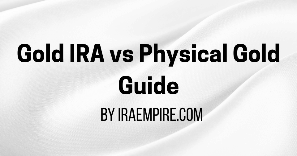 Gold IRA vs Physical Gold (2026 Guide Released by Experts)
