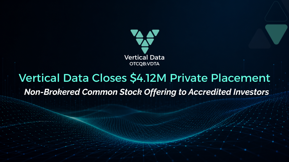 Vertical Data Closes $4.12 Million Private Placement