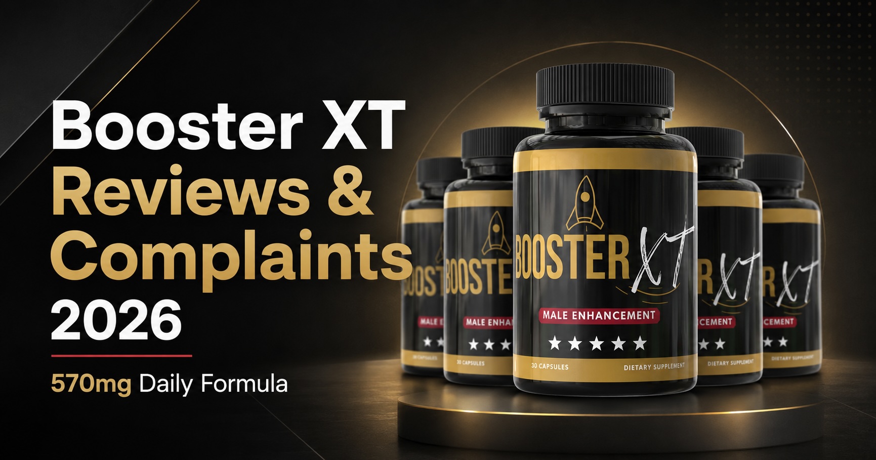 Booster XT Reviews & Complaints 2026: Ready for More From Your Men's Vitality Routine? Discover the 570mg Daily Formula