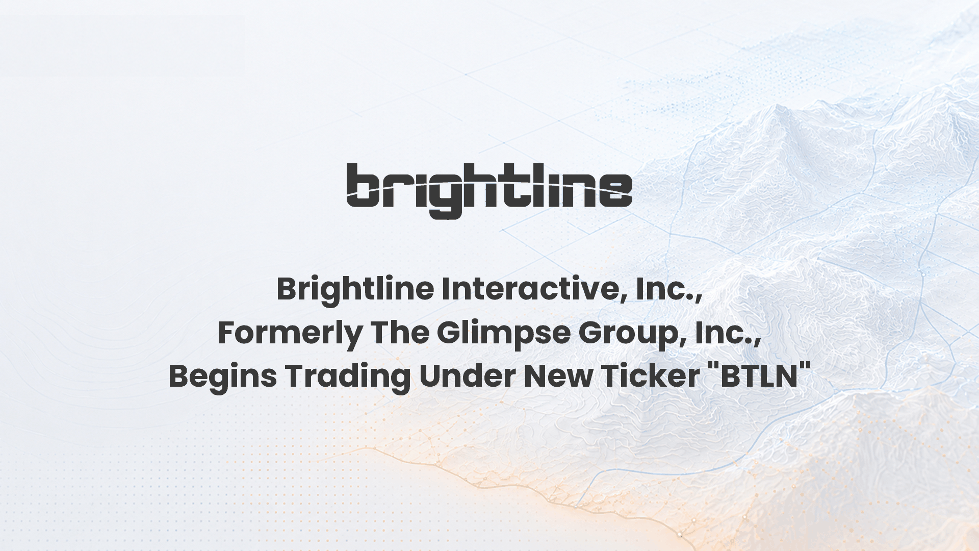 Brightline Interactive, Inc. (NASDAQ:BTLN), Formerly The Glimpse Group, Inc. (NASDAQ:GGRP), Begins Trading Under New Ticker "BTLN"