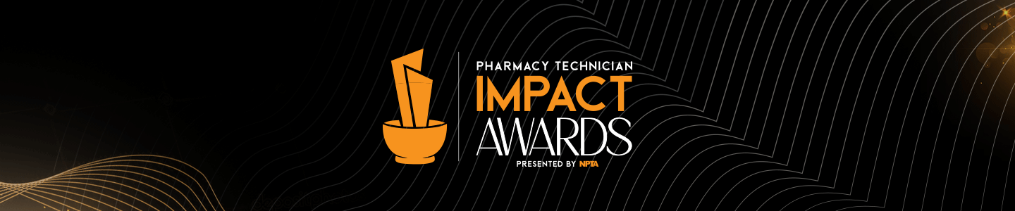 NPTA Launches International I.M.P.A.C.T. Awards to Recognize Pharmacy Technicians Advancing Patient Care and Pharmacy Practice