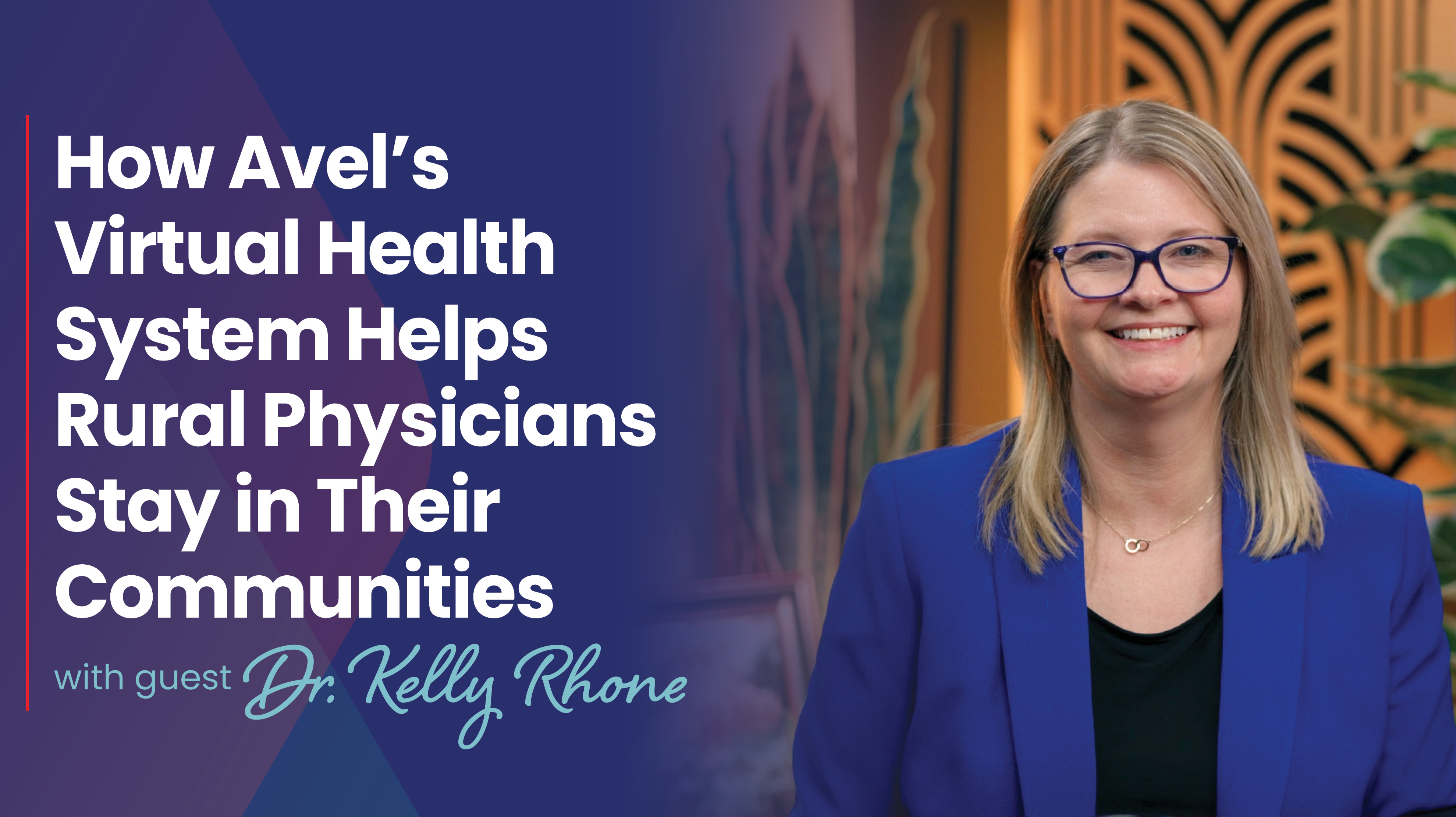 How Avel eCare's Virtual Health System Helps Rural Physicians Stay in Their Communities
