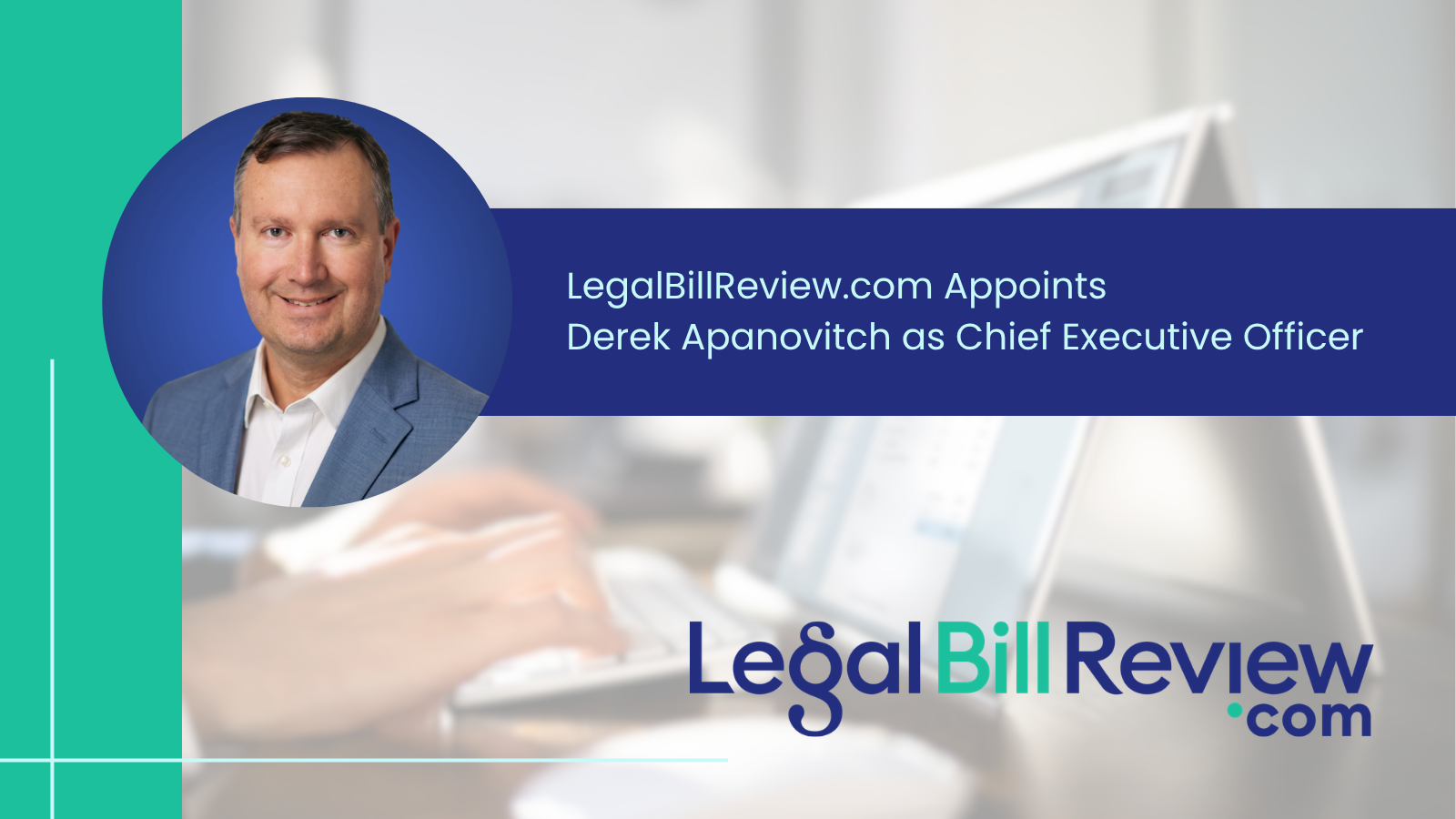 LegalBillReview.com Appoints Derek Apanovitch as Chief Executive Officer