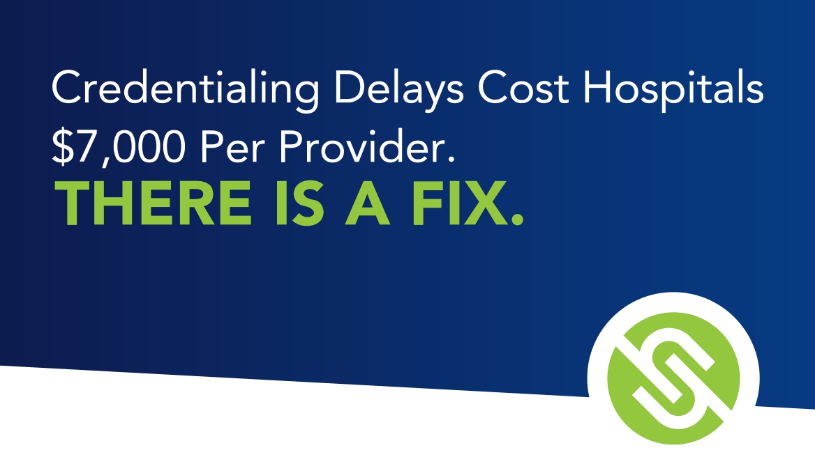 Credentialing Delays Cost Hospitals $7,000 Per Provider. There Is a Fix.