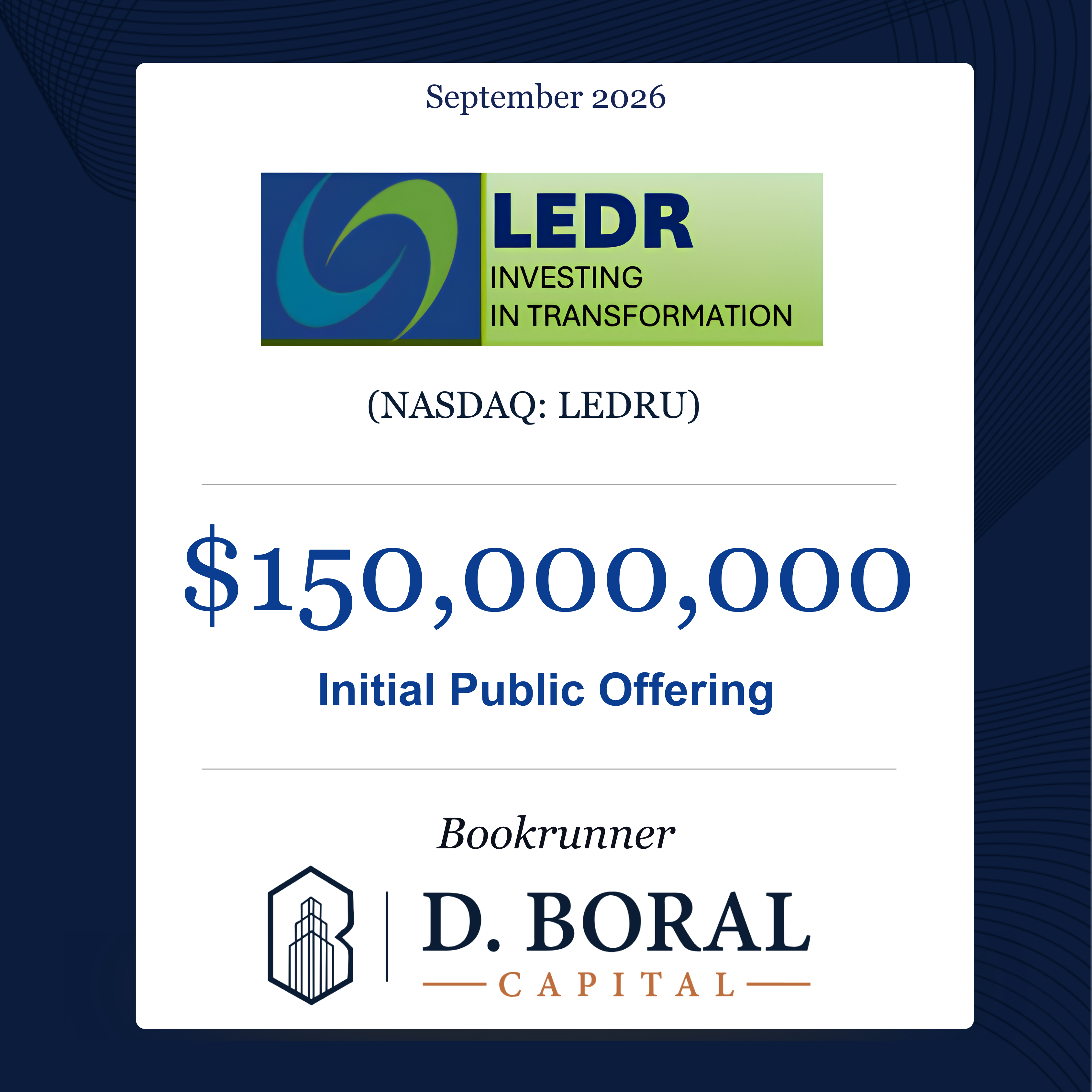 D. Boral Capital Acted as Bookrunner to Leader's Advantage Acquisition Corp. (Nasdaq:LEDRU) in Connection with its $150,000,000 Initial Public Offering 