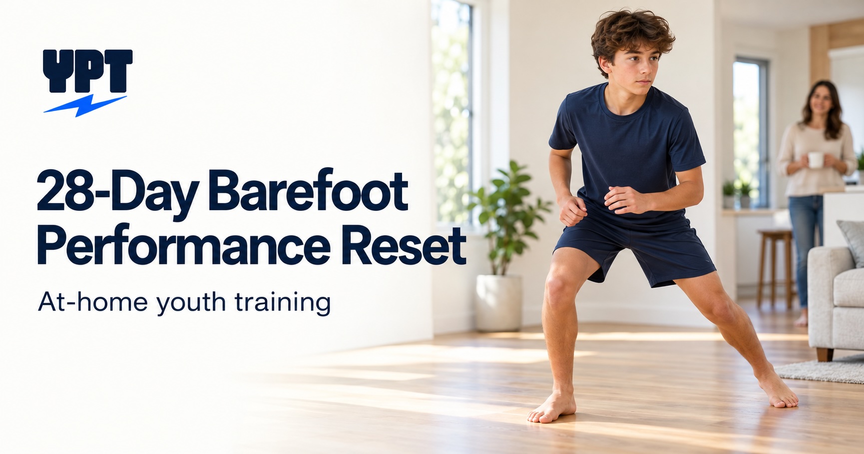 YPT 28-Day Barefoot Performance Reset for Youth Athletes: No Gym, No Shoes, Only 20 Minutes Per Day At-Home