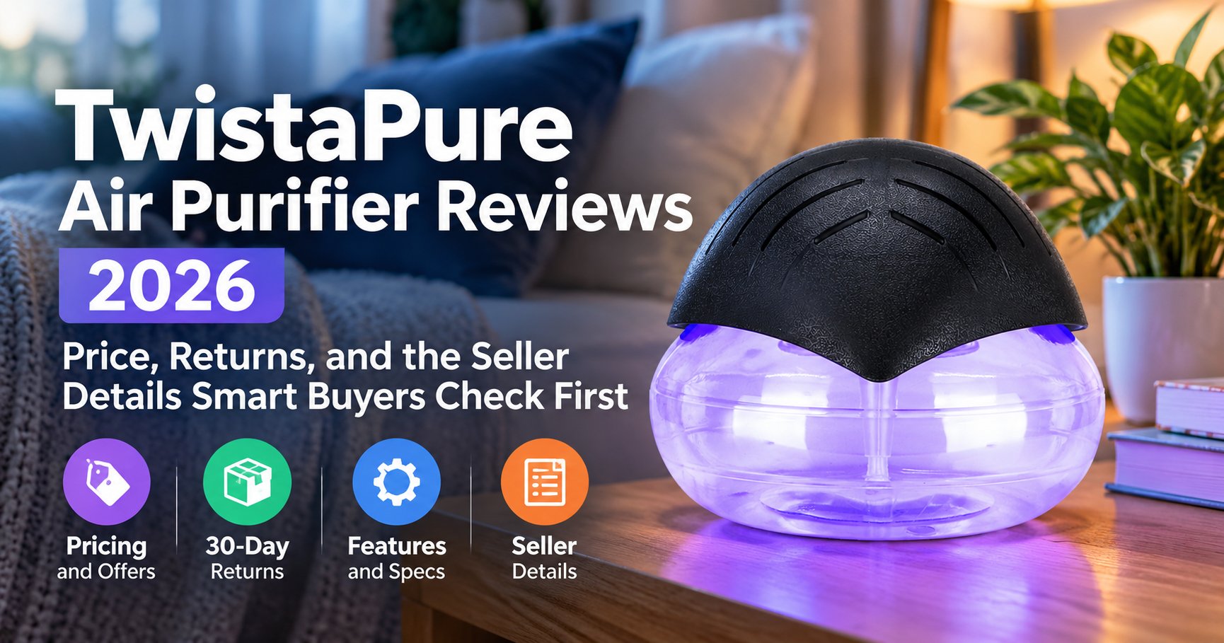 TwistaPure Air Purifier Reviews 2026: Looking for a Fresher-Smelling Room? Water-Based Design, Features, and Pricing Examined