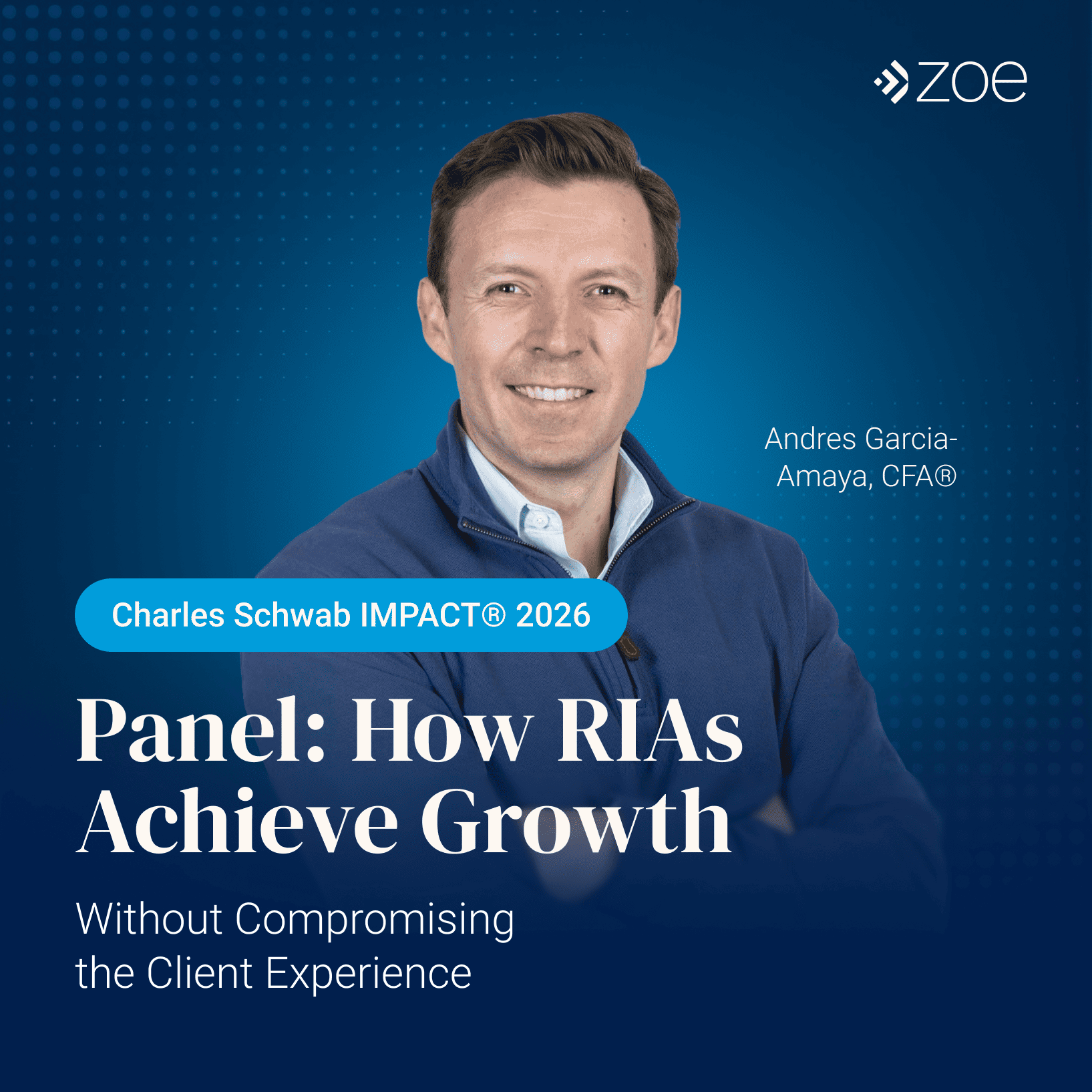 Zoe Financial CEO Andres Garcia-Amaya to Speak on Growth at Charles Schwab IMPACT(R) 2026