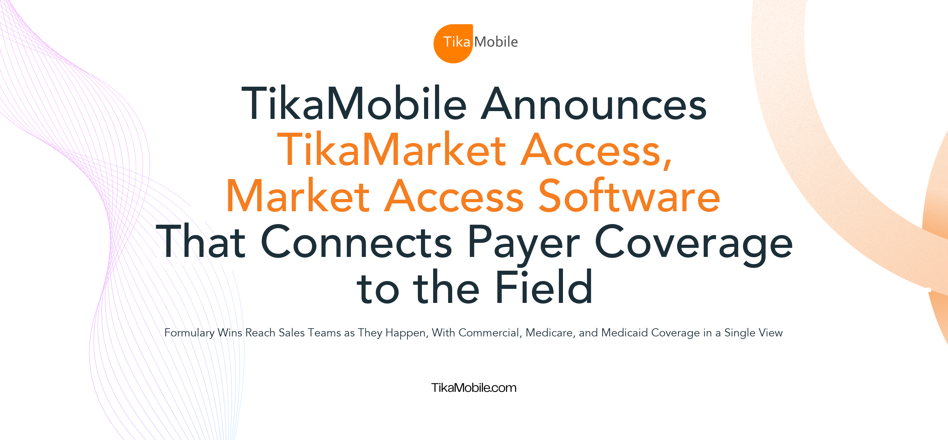 TikaMobile Announces TikaMarket Access, Market Access Software That Connects Payer Coverage to the Field