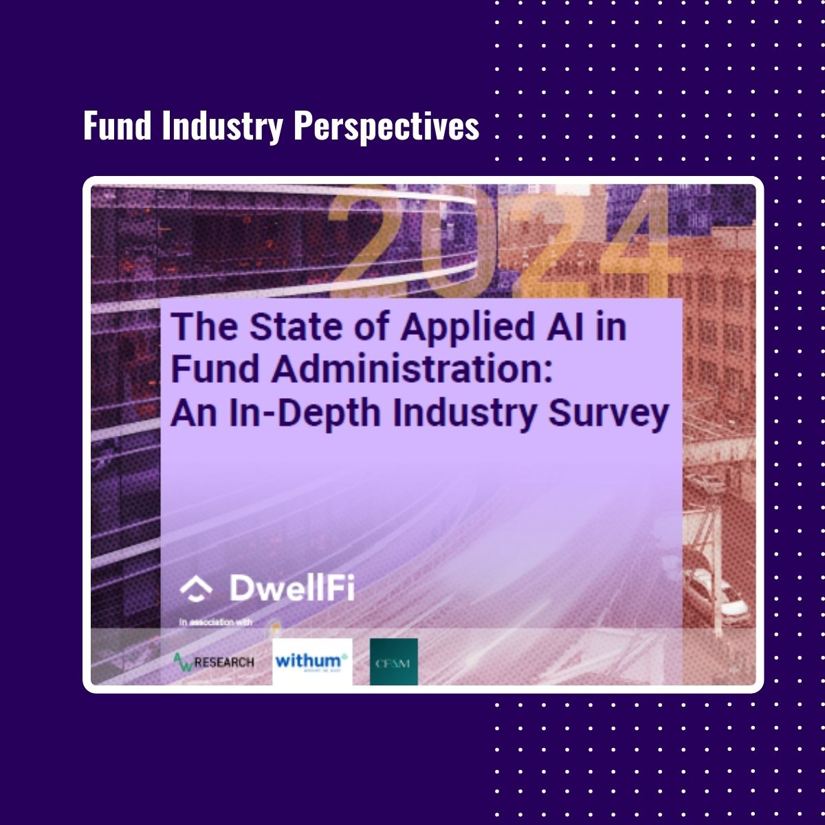 DwellFi Releases Groundbreaking Report on Applied AI's Impact in Fund Administration