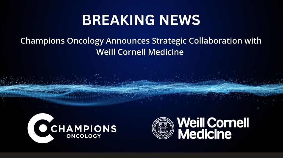 Champions Oncology Announces Agreement with Weill Cornell Medicine