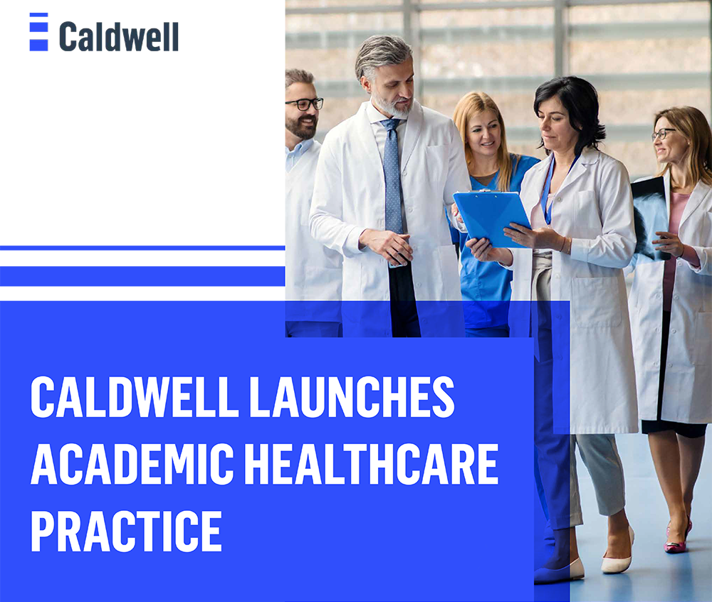 Caldwell Launches Academic Healthcare Practice 