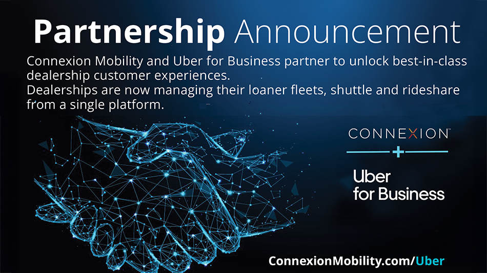 Connexion Mobility Teams Up with Uber for Business to Deliver Seamless Courtesy Rides at Dealerships