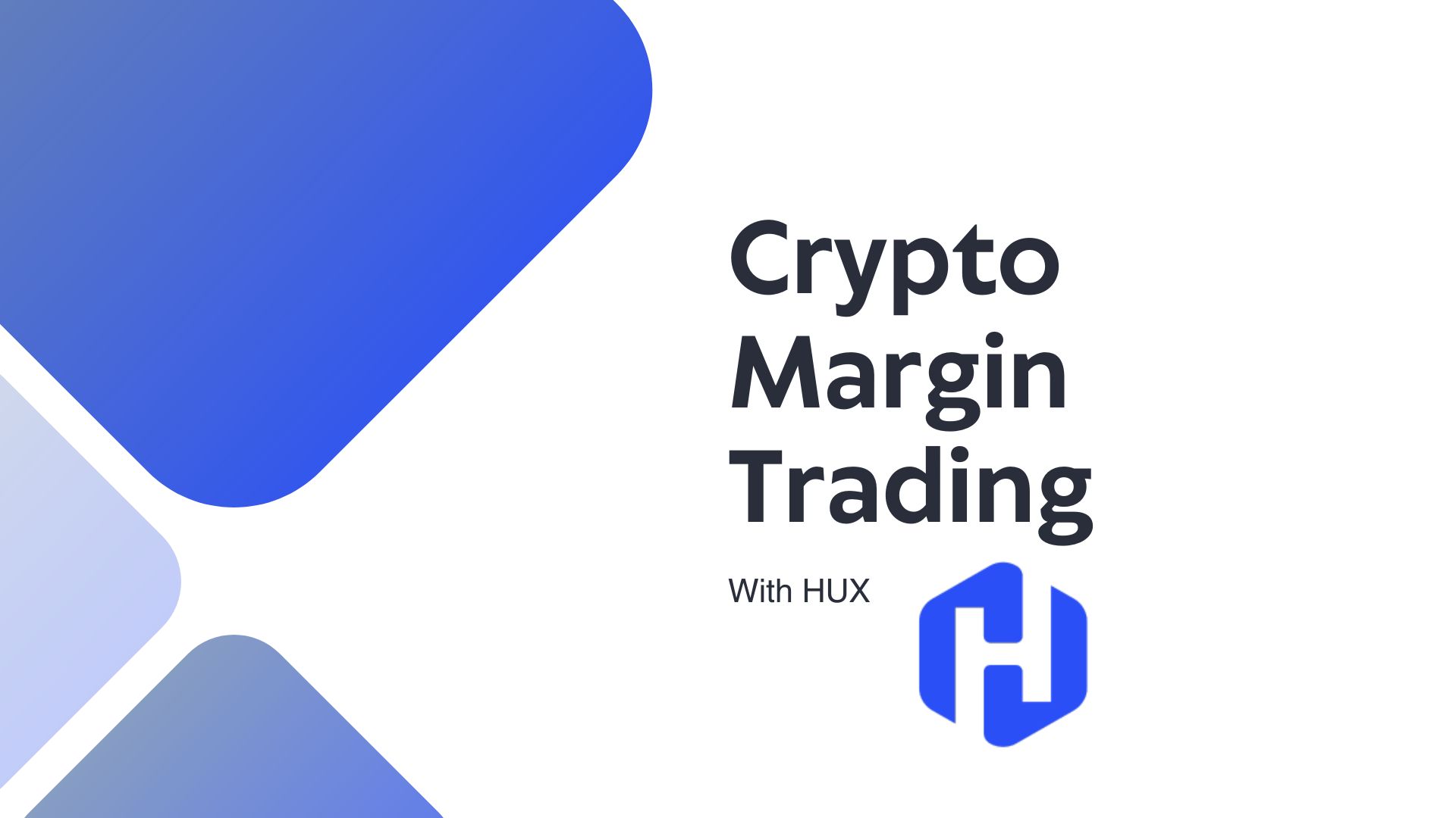 Crypto Margin Trading Simplified - Trade Top Crypto with up to 100x  Leverage on HUX